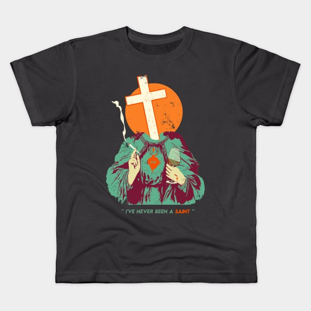 I'VE NEVER BEEN A SAINT Kids T-Shirt by Showdeer